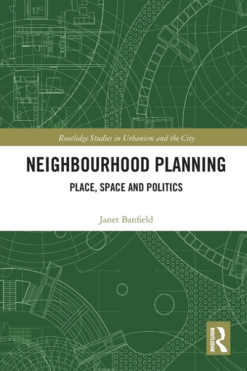 Neighbourhood Planning : Place, Space and Politics (Paperback)