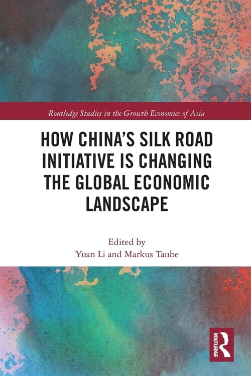 How Chinas Silk Road Initiative is Changing the Global Economic Landscape (Paperback, 1)