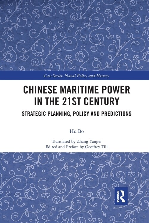 Chinese Maritime Power in the 21st Century : Strategic Planning, Policy and Predictions (Paperback)