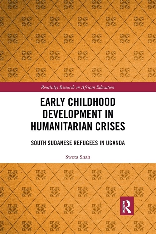 Early Childhood Development in Humanitarian Crises : South Sudanese Refugees in Uganda (Paperback)