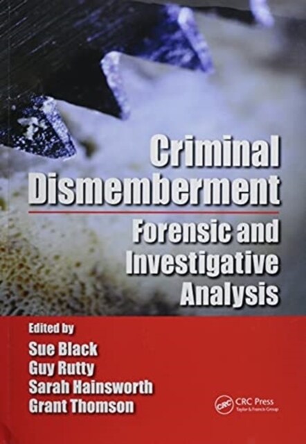 Criminal Dismemberment : Forensic and Investigative Analysis (Paperback)