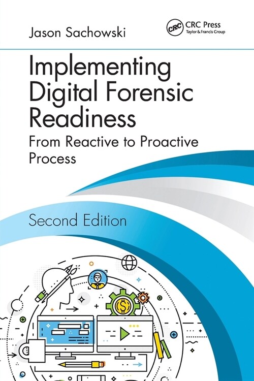 Implementing Digital Forensic Readiness : From Reactive to Proactive Process, Second Edition (Paperback, 2 ed)