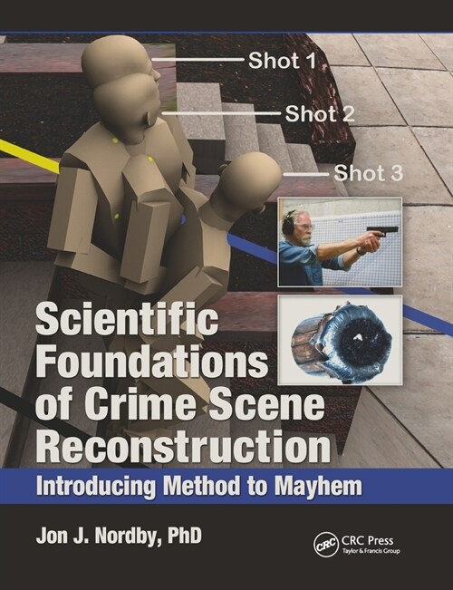 Scientific Foundations of Crime Scene Reconstruction : Introducing Method to Mayhem (Paperback)