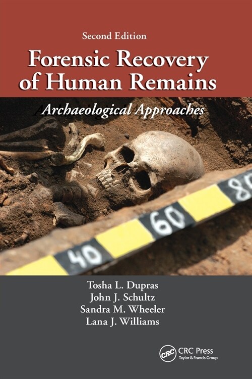 Forensic Recovery of Human Remains : Archaeological Approaches, Second Edition (Paperback, 2 ed)