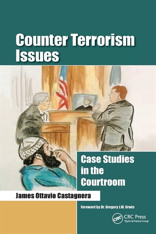 Counter Terrorism Issues : Case Studies in the Courtroom (Paperback)