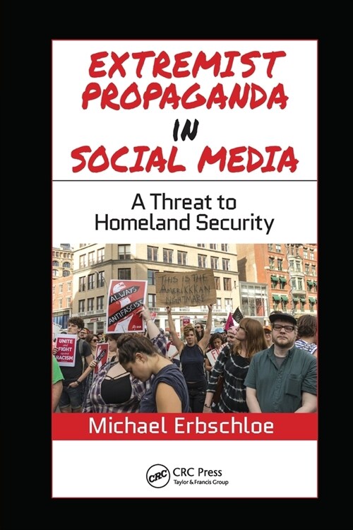 Extremist Propaganda in Social Media : A Threat to Homeland Security (Paperback)