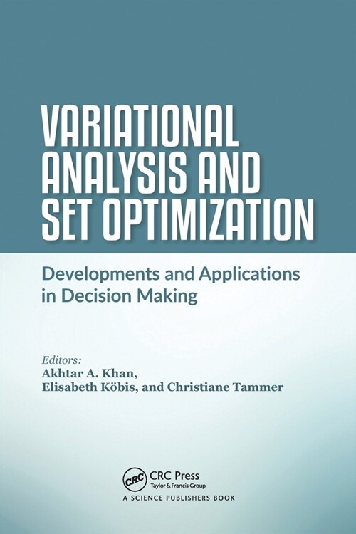 Variational Analysis and Set Optimization : Developments and Applications in Decision Making (Paperback)