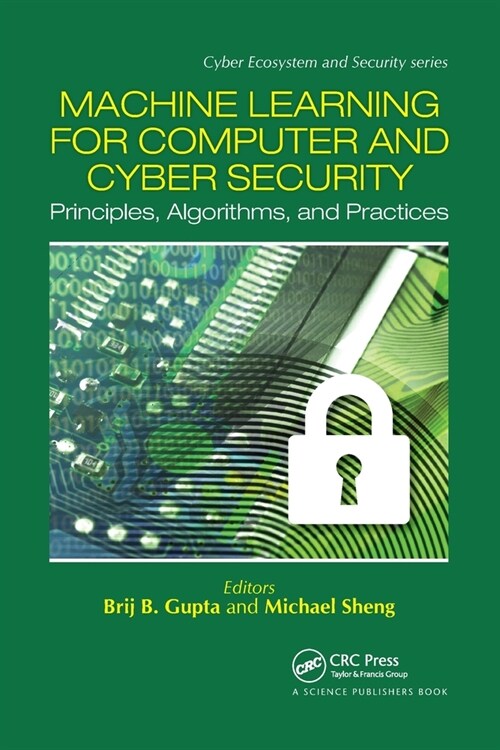 Machine Learning for Computer and Cyber Security : Principle, Algorithms, and Practices (Paperback)
