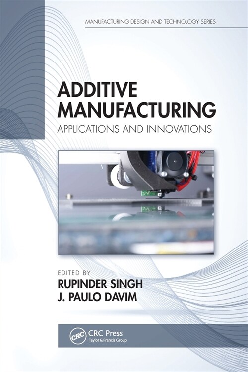 Additive Manufacturing : Applications and Innovations (Paperback)