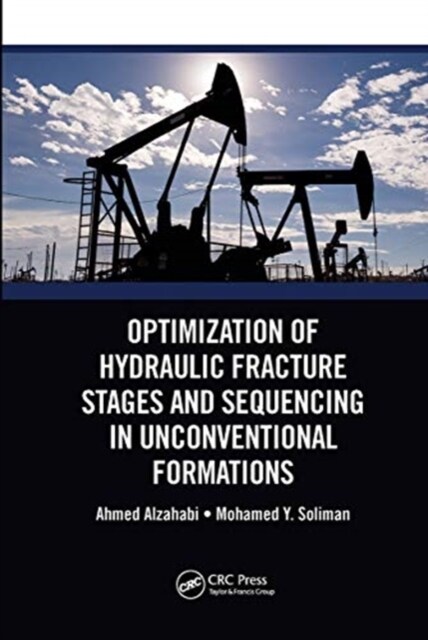 Optimization of Hydraulic Fracture Stages and Sequencing in Unconventional Formations (Paperback, 1)