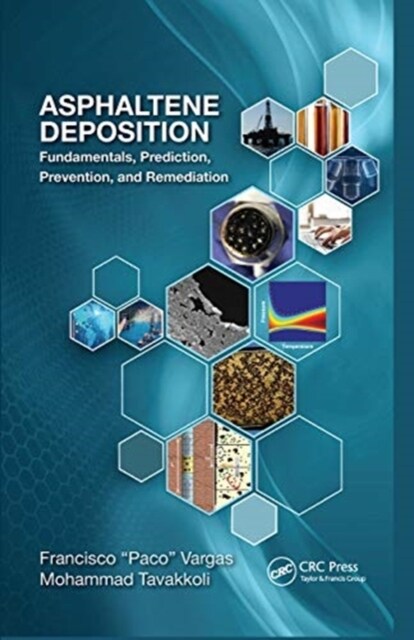 Asphaltene Deposition : Fundamentals, Prediction, Prevention, and Remediation (Paperback)