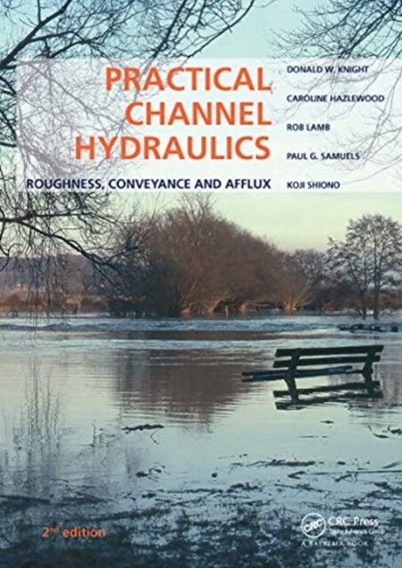 Practical Channel Hydraulics, 2nd edition : Roughness, Conveyance and Afflux (Paperback)