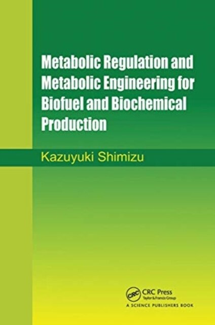 Metabolic Regulation and Metabolic Engineering for Biofuel and Biochemical Production (Paperback, 1)