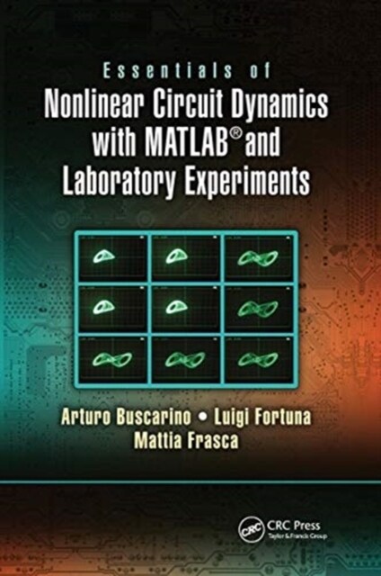 Essentials of Nonlinear Circuit Dynamics with MATLAB® and Laboratory Experiments (Paperback)