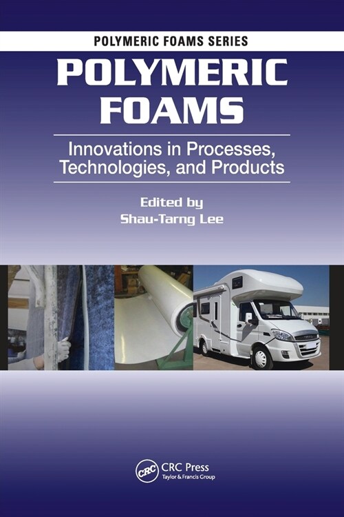 Polymeric Foams : Innovations in Processes, Technologies, and Products (Paperback)