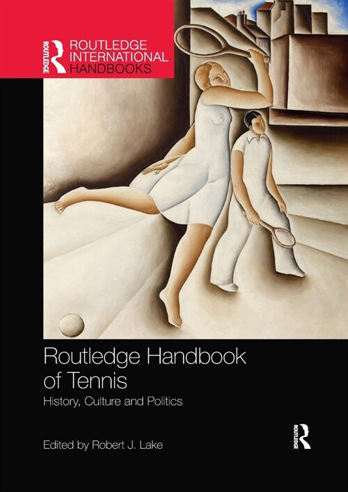 Routledge Handbook of Tennis : History, Culture and Politics (Paperback)