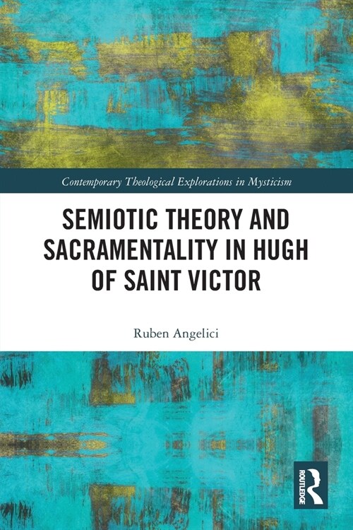 Semiotic Theory and Sacramentality in Hugh of Saint Victor (Paperback, 1)