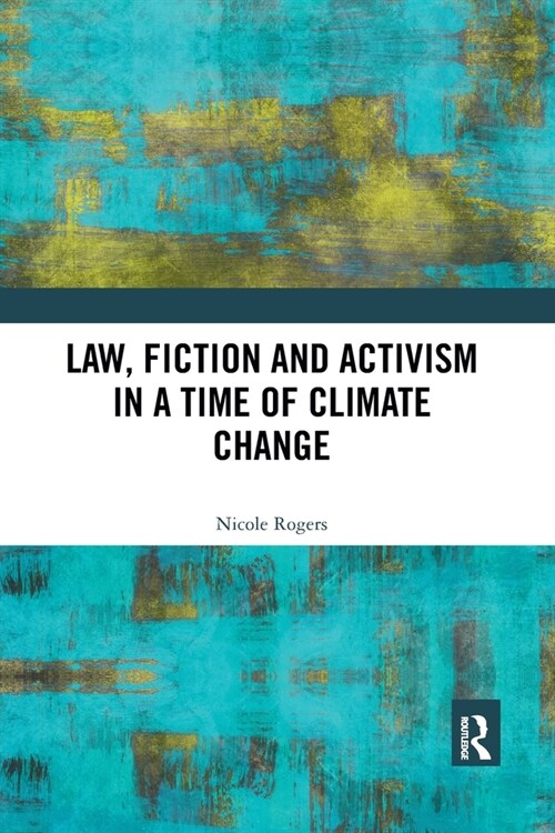 Law, Fiction and Activism in a Time of Climate Change (Paperback, 1)