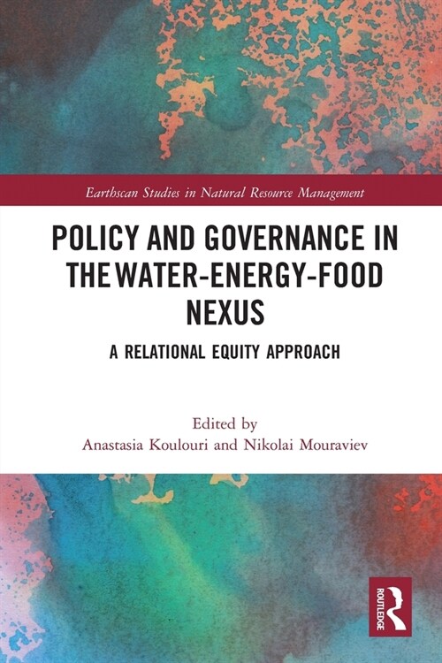 Policy and Governance in the Water-Energy-Food Nexus : A Relational Equity Approach (Paperback)