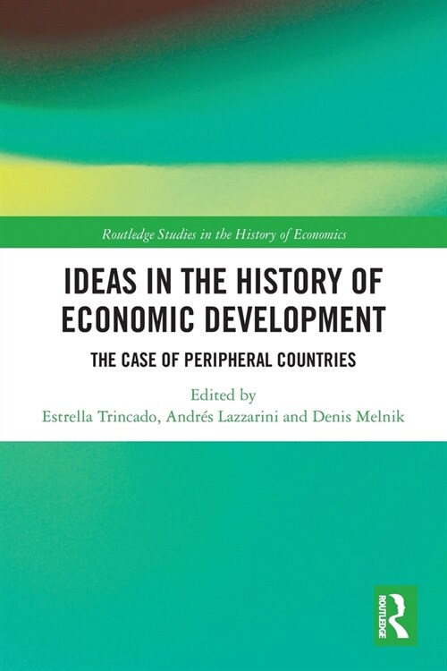 Ideas in the History of Economic Development : The Case of Peripheral Countries (Paperback)