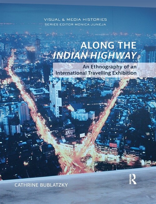 Along the Indian Highway : An Ethnography of an International Travelling Exhibition (Paperback)
