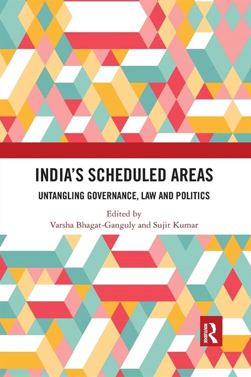 India’s Scheduled Areas : Untangling Governance, Law and Politics (Paperback)