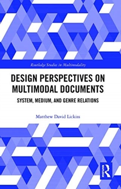 Design Perspectives on Multimodal Documents : System, Medium, and Genre Relations (Paperback)
