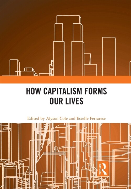 How Capitalism Forms Our Lives (Paperback, 1)