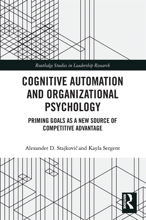 Cognitive Automation and Organizational Psychology : Priming Goals as a New Source of Competitive Advantage (Paperback)
