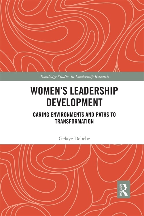 Womens Leadership Development : Caring Environments and Paths to Transformation (Paperback)