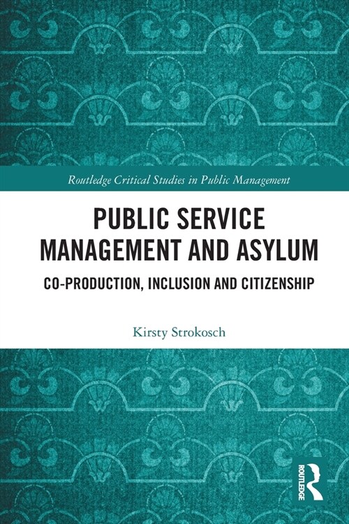 Public Service Management and Asylum : Co-production, Inclusion and Citizenship (Paperback)