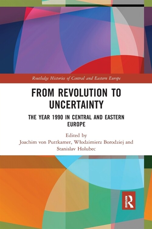 From Revolution to Uncertainty : The Year 1990 in Central and Eastern Europe (Paperback)