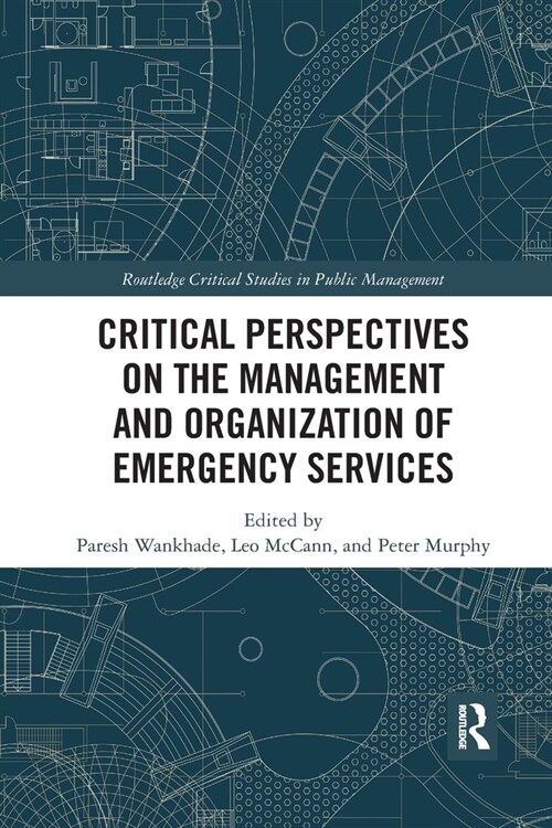 Critical Perspectives on the Management and Organization of Emergency Services (Paperback, 1)