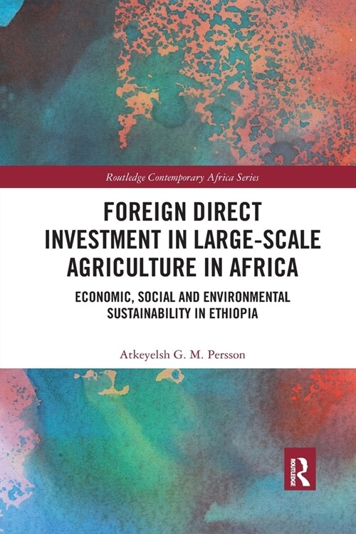 Foreign Direct Investment in Large-Scale Agriculture in Africa : Economic, Social and Environmental Sustainability in Ethiopia (Paperback)