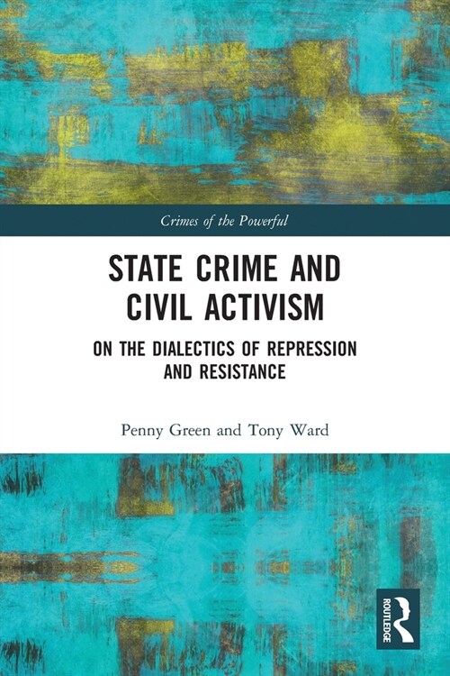 State Crime and Civil Activism : On the Dialectics of Repression and Resistance (Paperback)