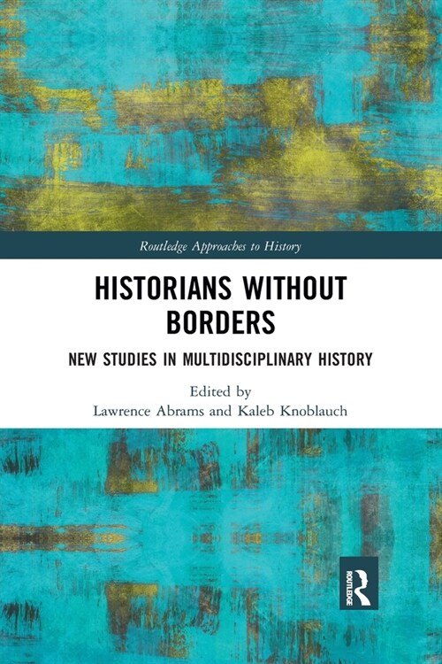 Historians Without Borders : New Studies in Multidisciplinary History (Paperback)