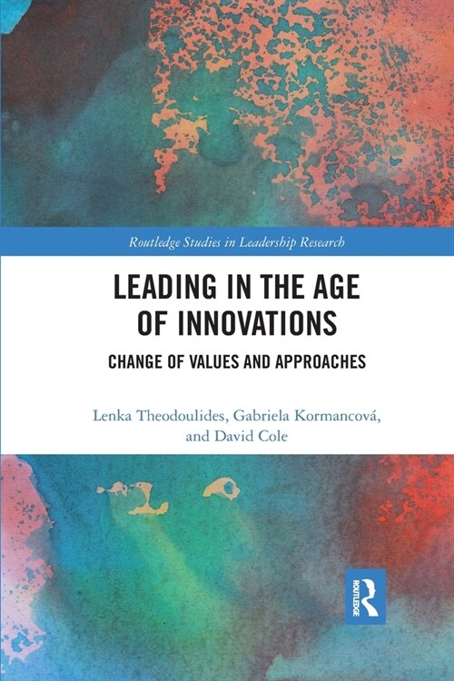 Leading in the Age of Innovations : Change of Values and Approaches (Paperback)