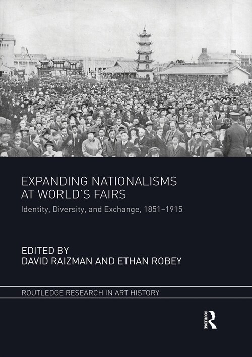 Expanding Nationalisms at Worlds Fairs : Identity, Diversity, and Exchange, 1851-1915 (Paperback)