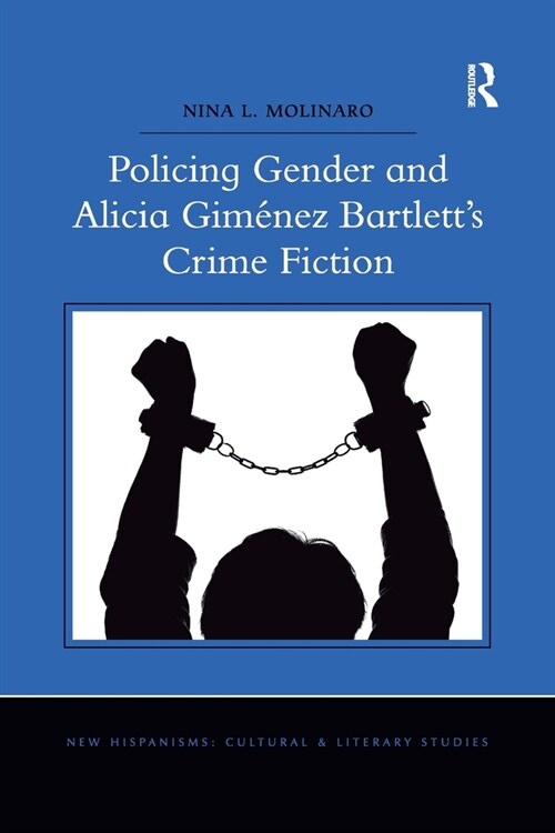 Policing Gender and Alicia Gimenez Bartletts Crime Fiction (Paperback)