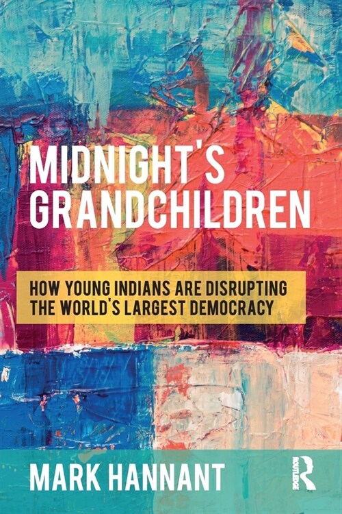 Midnight’s Grandchildren : How Young Indians are Disrupting the Worlds Largest Democracy (Paperback)