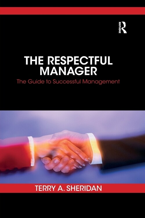 The Respectful Manager : The Guide to Successful Management (Paperback)