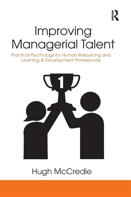 Improving Managerial Talent : Practical Psychology for Human Resourcing and Learning & Development Professionals (Paperback)
