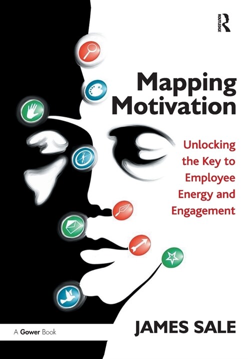 Mapping Motivation : Unlocking the Key to Employee Energy and Engagement (Paperback)