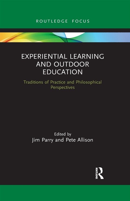 Experiential Learning and Outdoor Education : Traditions of practice and philosophical perspectives (Paperback)