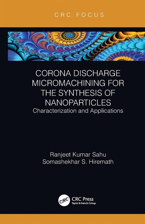 Corona Discharge Micromachining for the Synthesis of Nanoparticles : Characterization and Applications (Paperback)