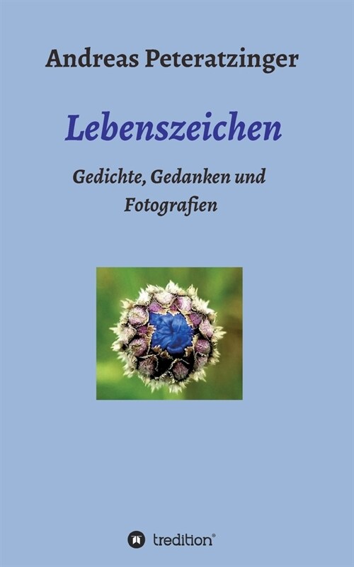 Lebenszeichen/ Gedichte, Gedanken und Fotografien (Paperback)