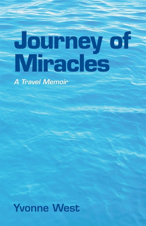 Journey of Miracles: A Travel Memoir (Paperback)