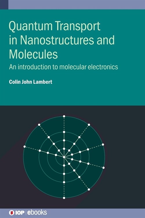 Quantum Transport in Nanostructures and Molecules : An introduction to molecular electronics (Hardcover)