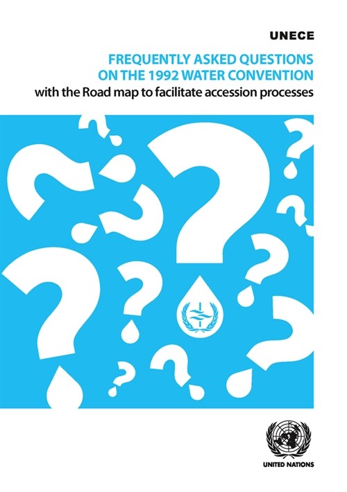 Frequently Asked Questions on the 1992 Water Convention with the Road Map to Facilitate Accession Processes (Paperback)