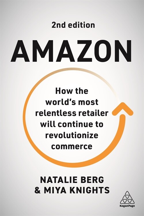 Amazon : How the World’s Most Relentless Retailer will Continue to Revolutionize Commerce (Paperback, 2 Revised edition)